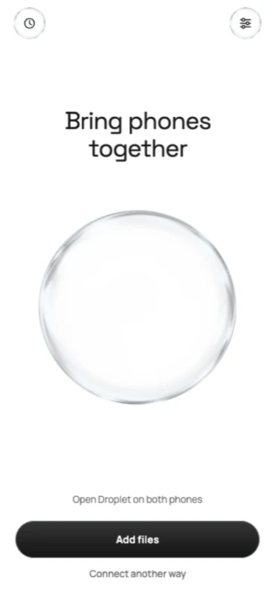 The Droplet home screen showing the heading Bring phones together, a clear glass drop and an Add files button.